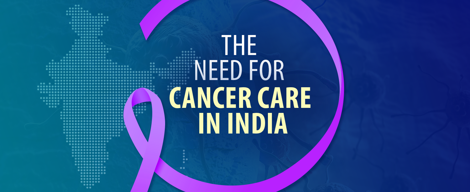 The Need For Cancer Care In India - KDAH Blog - Health & Fitness Tips for  Healthy Life