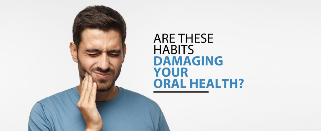 Are these habits damaging your oral health? - KDAH Blog - Health ...